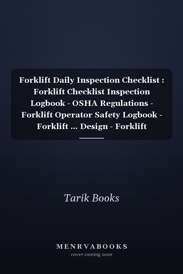 Forklift Daily Inspection Checklist : Forklift Checklist Inspection Logbook - OSHA Regulations - Forklift Operator Safety Logbook - Forklift ... Design - Forklift Operator Safety Logbook