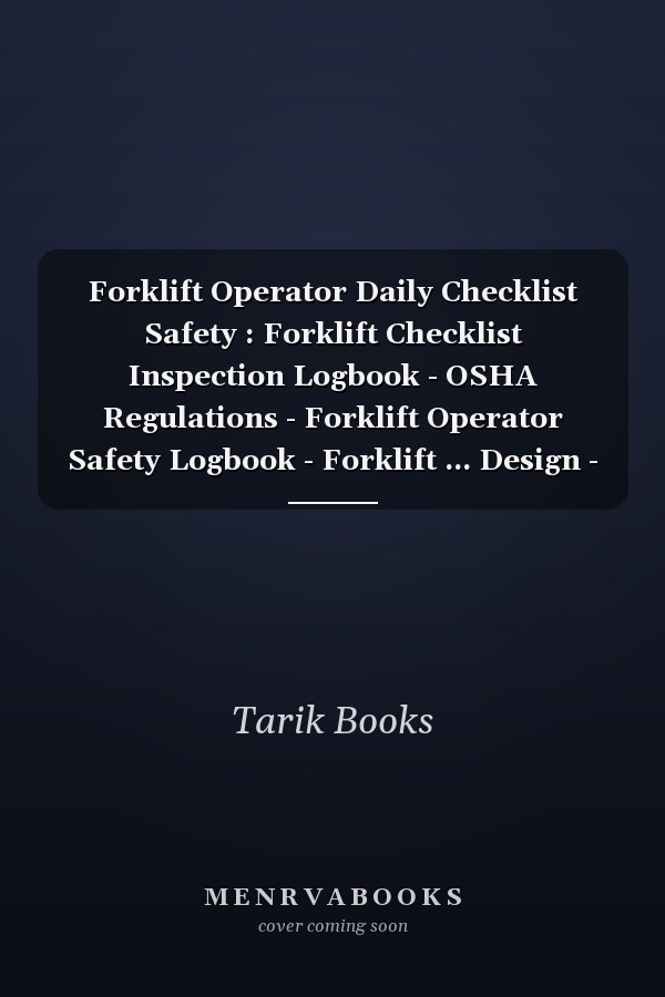 Forklift Operator Daily Checklist Safety : Forklift Checklist Inspection Logbook - OSHA Regulations - Forklift Operator Safety Logbook - Forklift ... Design - Forklift Operator Safety Logbook