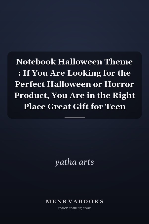 Notebook Halloween Theme : If You Are Looking for the Perfect Halloween or Horror Product, You Are in the Right Place Great Gift for Teen