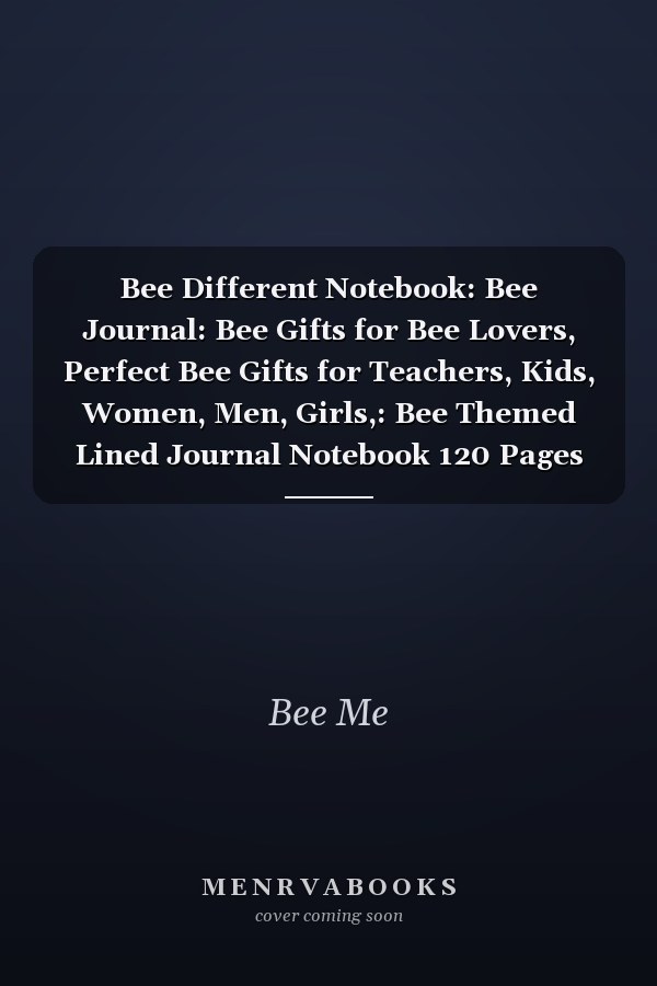 Bee Different Notebook: Bee Journal: Bee Gifts for Bee Lovers, Perfect Bee Gifts for Teachers, Kids, Women, Men, Girls,: Bee Themed Lined Journal Notebook 120 Pages 8. 5 X 11 (Journals and Notebooks)