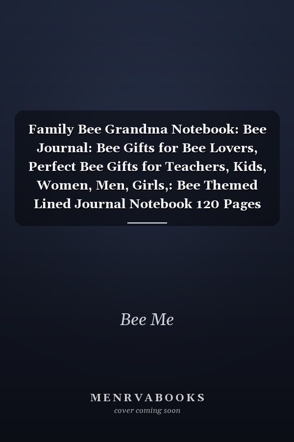 Family Bee Grandma Notebook: Bee Journal: Bee Gifts for Bee Lovers, Perfect Bee Gifts for Teachers, Kids, Women, Men, Girls,: Bee Themed Lined Journal Notebook 120 Pages 8. 5 X 11 (Journals and Notebooks)