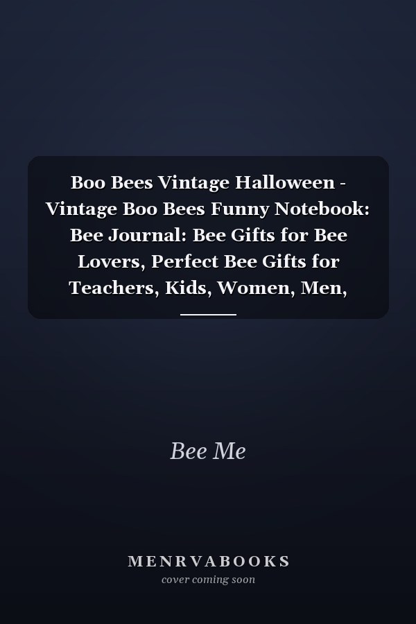 Boo Bees Vintage Halloween - Vintage Boo Bees Funny Notebook: Bee Journal: Bee Gifts for Bee Lovers, Perfect Bee Gifts for Teachers, Kids, Women, Men, Girls,: Bee Themed Lined Journal Notebook 120 Pages 8. 5 X 11 (Journals and Notebooks)