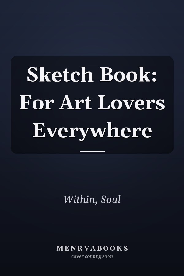 Sketch Book: For Art Lovers Everywhere