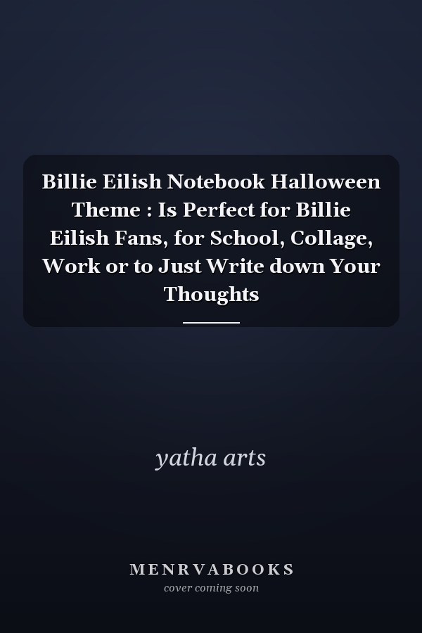 Billie Eilish Notebook Halloween Theme : Is Perfect for Billie Eilish Fans, for School, Collage, Work or to Just Write down Your Thoughts