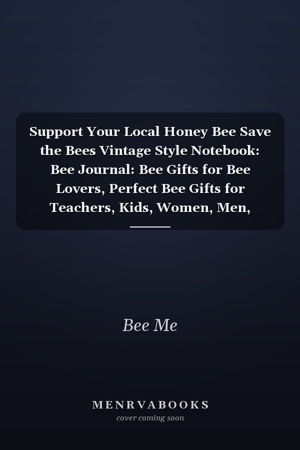 Support Your Local Honey Bee Save the Bees Vintage Style Notebook: Bee Journal: Bee Gifts for Bee Lovers, Perfect Bee Gifts for Teachers, Kids, Women, Men, Girls,: Bee Themed Lined Journal Notebook 120 Pages 8. 5 X 11 (Journals and Notebooks)