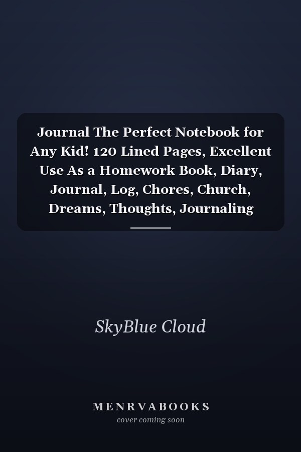 Journal The Perfect Notebook for Any Kid! 120 Lined Pages, Excellent Use As a Homework Book, Diary, Journal, Log, Chores, Church, Dreams, Thoughts, Journaling Planner, Organizer Use for Writing Words and Spelling a Perfect Gift for Kids - Keep on Desk