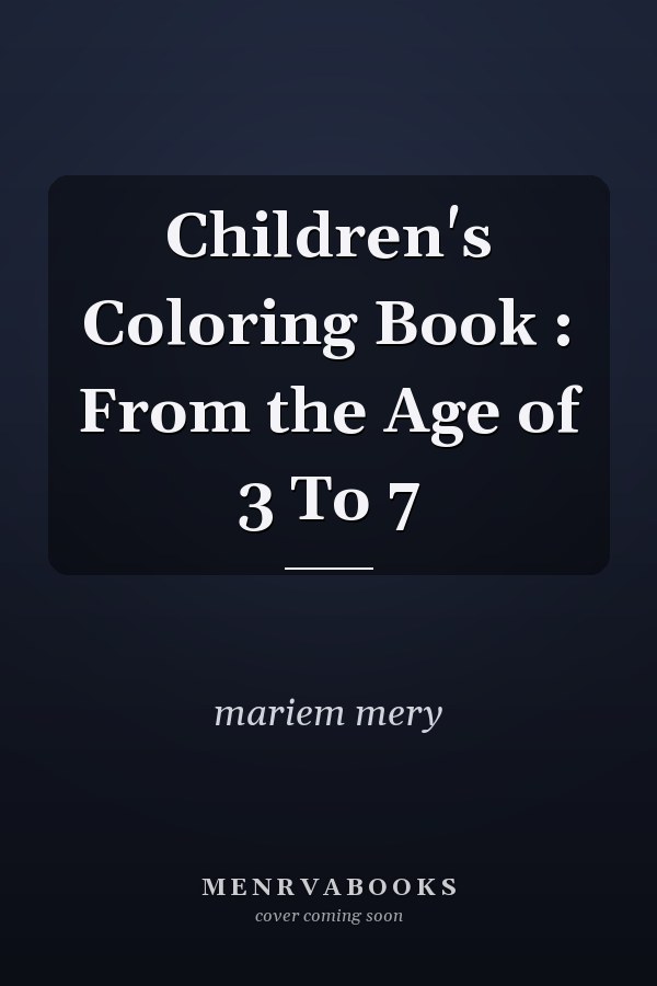 Children's Coloring Book : From the Age of 3 To 7
