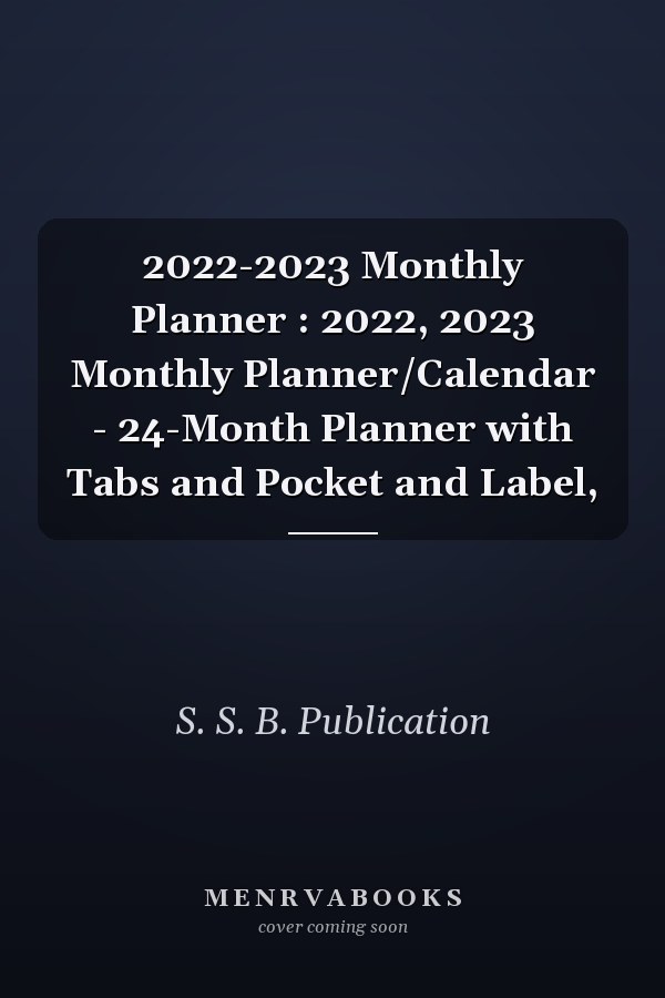 2022-2023 Monthly Planner : 2022, 2023 Monthly Planner/Calendar - 24-Month Planner with Tabs and Pocket and Label,