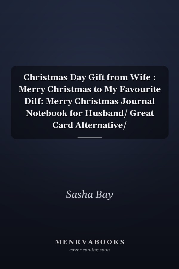 Christmas Day Gift from Wife : Merry Christmas to My Favourite Dilf: Merry Christmas Journal Notebook for Husband/ Great Card Alternative/