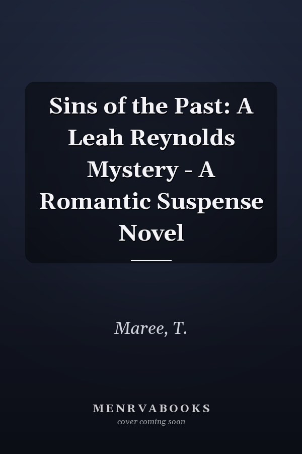 Sins of the Past: A Leah Reynolds Mystery - A Romantic Suspense Novel