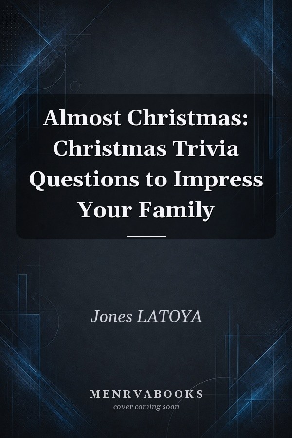 Almost Christmas: Christmas Trivia Questions to Impress Your Family