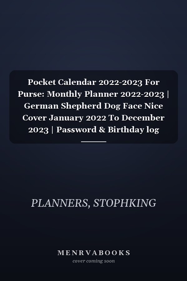 Pocket Calendar 2022-2023 For Purse: Monthly Planner 2022-2023 | German Shepherd Dog Face Nice Cover January 2022 To December 2023 | Password & Birthday log ,Agenda Organizer,Holiday US...
