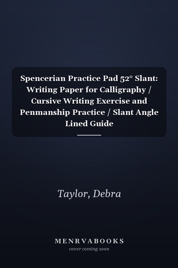 Spencerian Practice Pad 52° Slant: Writing Paper for Calligraphy / Cursive Writing Exercise and Penmanship Practice / Slant Angle Lined Guide