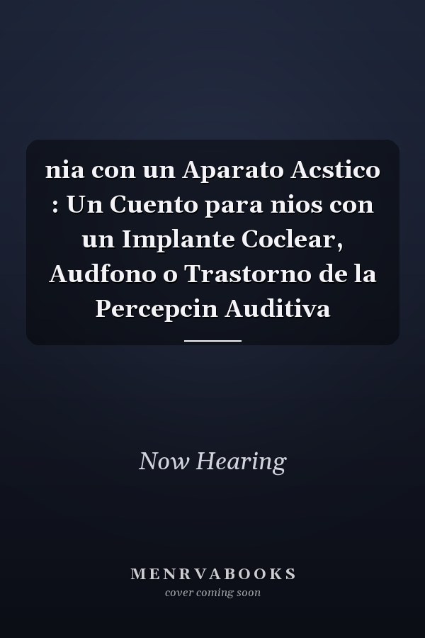 nia con un Aparato Acstico : Un Cuento para nios con un Implante Coclear, Audfono o Trastorno de la Percepcin Auditiva