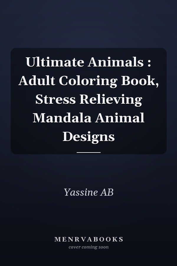 Ultimate Animals: Adult Coloring Book, Stress Relieving Mandala Animal Designs