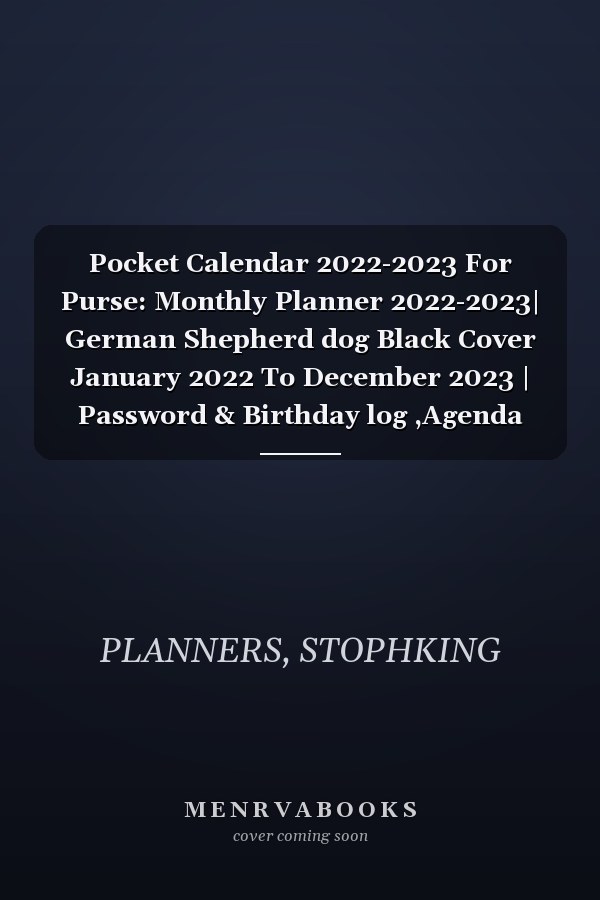 Pocket Calendar 2022-2023 For Purse: Monthly Planner 2022-2023| German Shepherd dog Black Cover January 2022 To December 2023 | Password & Birthday log ,Agenda Organizer,Holiday US...
