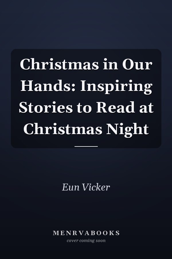 Christmas in Our Hands: Inspiring Stories to Read at Christmas Night
