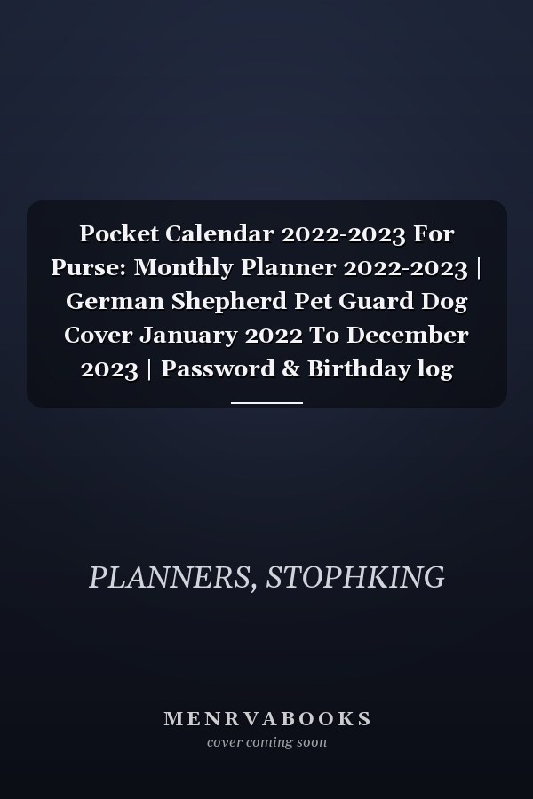 Pocket Calendar 2022-2023 For Purse: Monthly Planner 2022-2023 | German Shepherd Pet Guard Dog Cover January 2022 To December 2023 | Password & Birthday log ,Agenda Organizer,Holiday US...