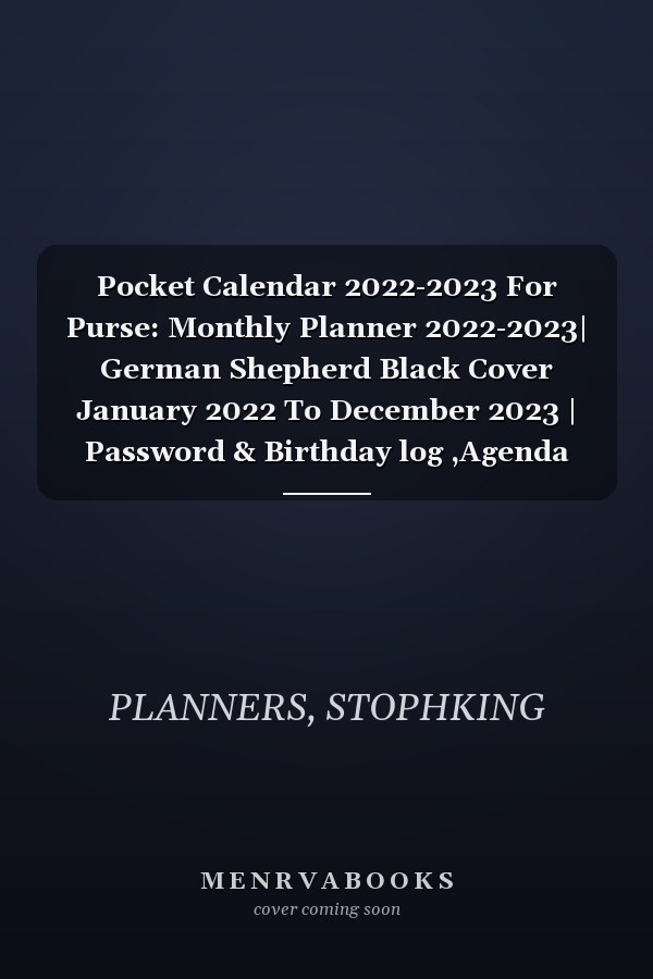 Pocket Calendar 2022-2023 For Purse: Monthly Planner 2022-2023| German Shepherd Black Cover January 2022 To December 2023 | Password & Birthday log ,Agenda Organizer,Holiday US...