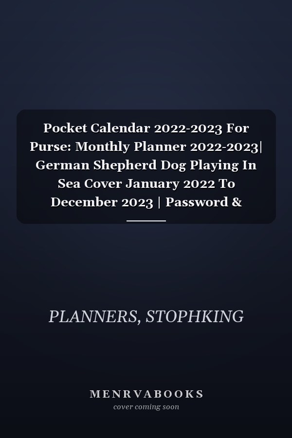 Pocket Calendar 2022-2023 For Purse: Monthly Planner 2022-2023| German Shepherd Dog Playing In Sea Cover January 2022 To December 2023 | Password & Birthday log ,Agenda Organizer,Holiday US...