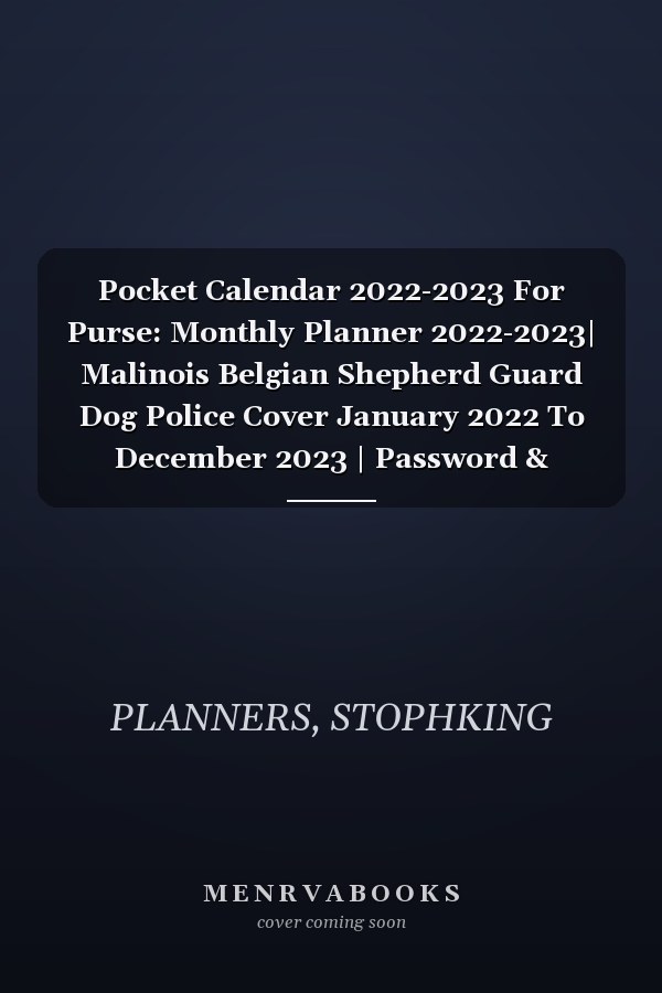 Pocket Calendar 2022-2023 For Purse: Monthly Planner 2022-2023| Malinois Belgian Shepherd Guard Dog Police Cover January 2022 To December 2023 | Password & Birthday log ,Agenda Organizer,Holiday US...
