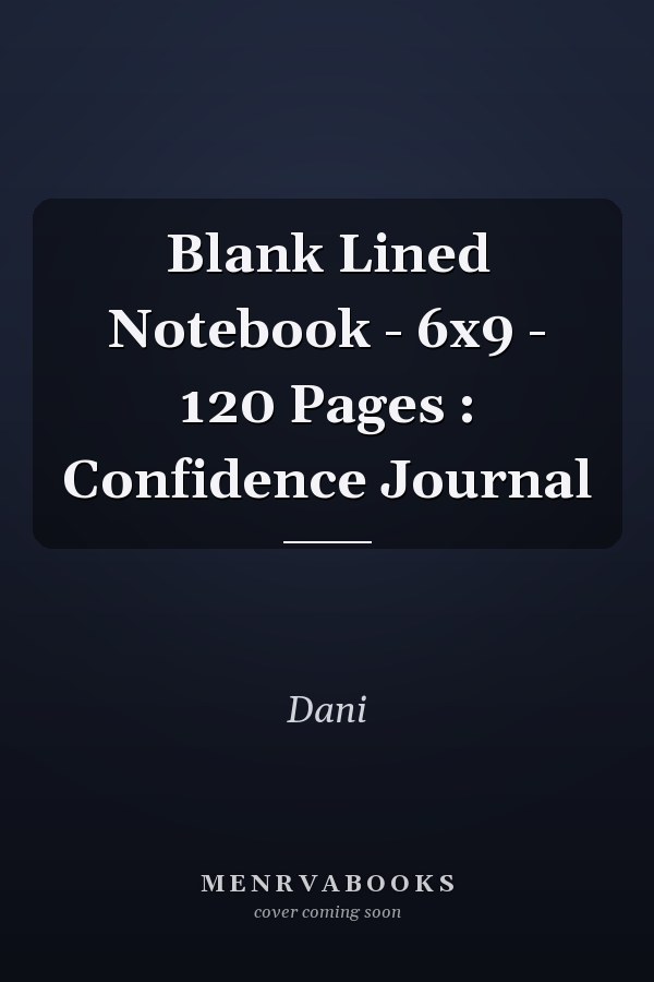 Blank Lined Notebook - 6x9 - 120 Pages : Confidence Journal