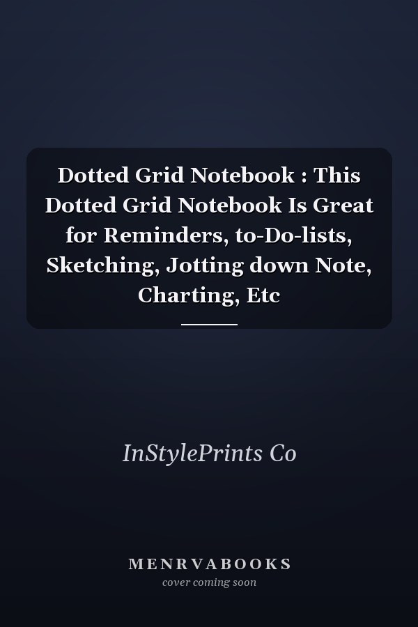 Dotted Grid Notebook : This Dotted Grid Notebook Is Great for Reminders, to-Do-lists, Sketching, Jotting down Note, Charting, Etc