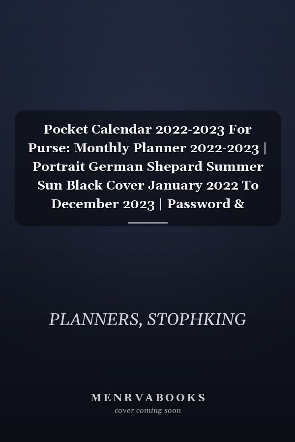 Pocket Calendar 2022-2023 For Purse: Monthly Planner 2022-2023 | Portrait German Shepard Summer Sun Black Cover January 2022 To December 2023 | Password & Birthday log ,Agenda Organizer,Holiday US...