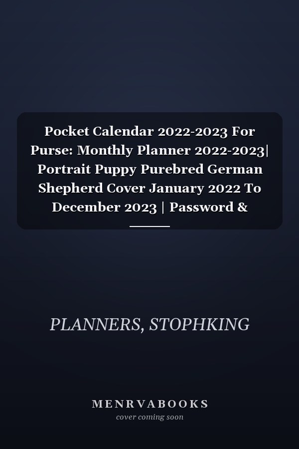 Pocket Calendar 2022-2023 For Purse: Monthly Planner 2022-2023| Portrait Puppy Purebred German Shepherd Cover January 2022 To December 2023 | Password & Birthday log ,Agenda Organizer,Holiday US...