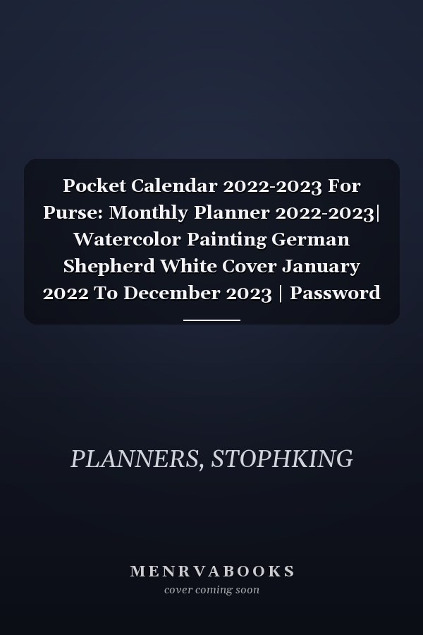 Pocket Calendar 2022-2023 For Purse: Monthly Planner 2022-2023| Watercolor Painting German Shepherd White Cover January 2022 To December 2023 | Password & Birthday log ,Agenda Organizer,Holiday US...