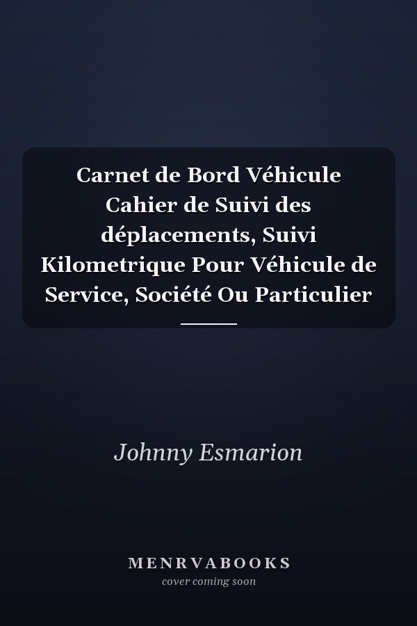 Carnet de Bord Véhicule Cahier de Suivi des déplacements, Suivi Kilometrique Pour Véhicule de Service, Société Ou Particulier