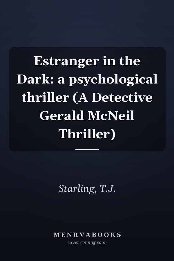 Estranger in the Dark: a psychological thriller (A Detective Gerald McNeil Thriller)