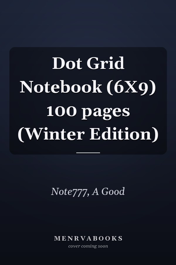 Dot Grid Notebook (6X9) 100 pages (Winter Edition)