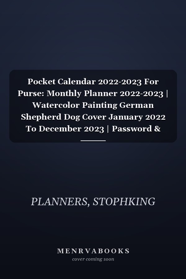 Pocket Calendar 2022-2023 For Purse: Monthly Planner 2022-2023 | Watercolor Painting German Shepherd Dog Cover January 2022 To December 2023 | Password & Birthday log ,Agenda Organizer,Holiday US...
