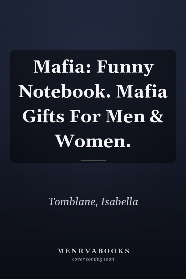 Mafia: Funny Notebook. Mafia Gifts For Men & Women.