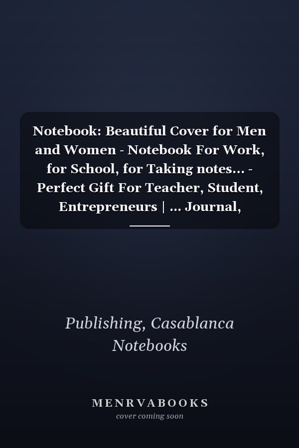 Notebook: Beautiful Cover for Men and Women - Notebook For Work, for School, for Taking notes… - Perfect Gift For Teacher, Student, Entrepreneurs | ... Journal, Notebook, Diary, Composition Book )