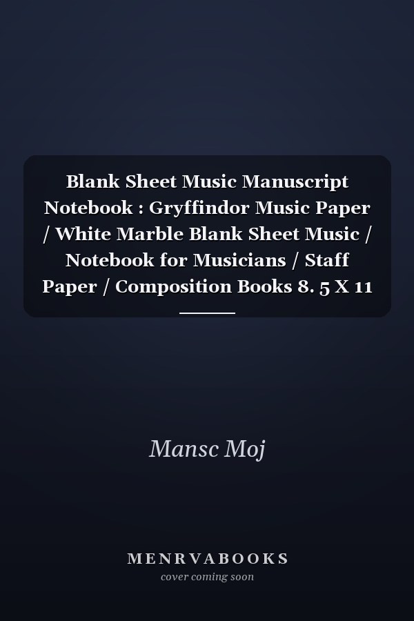 Blank Sheet Music Manuscript Notebook : Gryffindor Music Paper / White Marble Blank Sheet Music / Notebook for Musicians / Staff Paper / Composition Books 8. 5 X 11 300 Pages V. 6