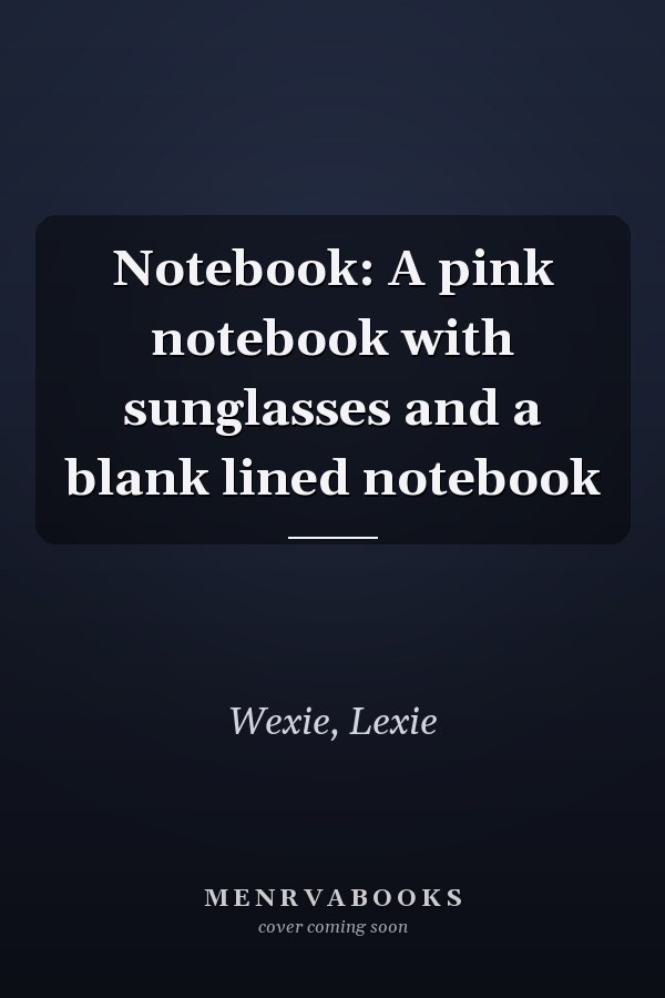 Notebook: A pink notebook with sunglasses and a blank lined notebook