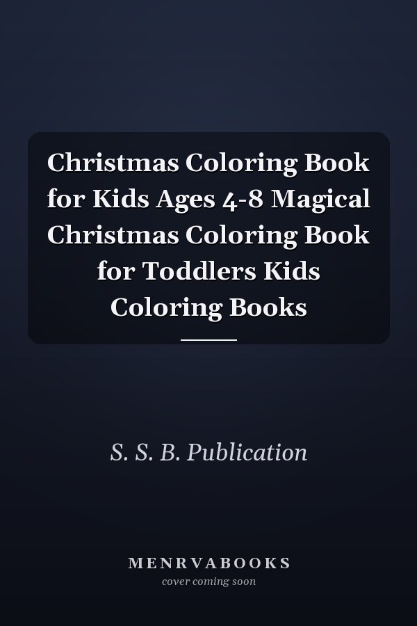 Christmas Coloring Book for Kids Ages 4-8 Magical Christmas Coloring Book for Toddlers Kids Coloring Books