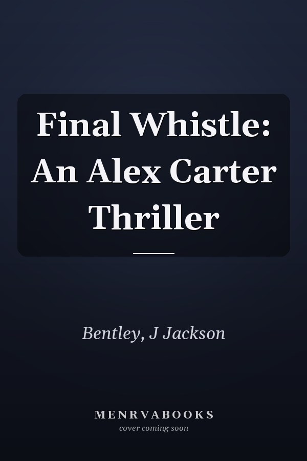 Final Whistle: An Alex Carter Thriller