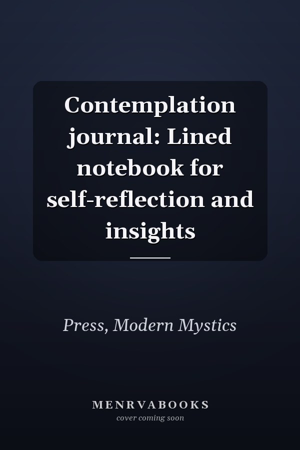 Contemplation journal: Lined notebook for self-reflection and insights