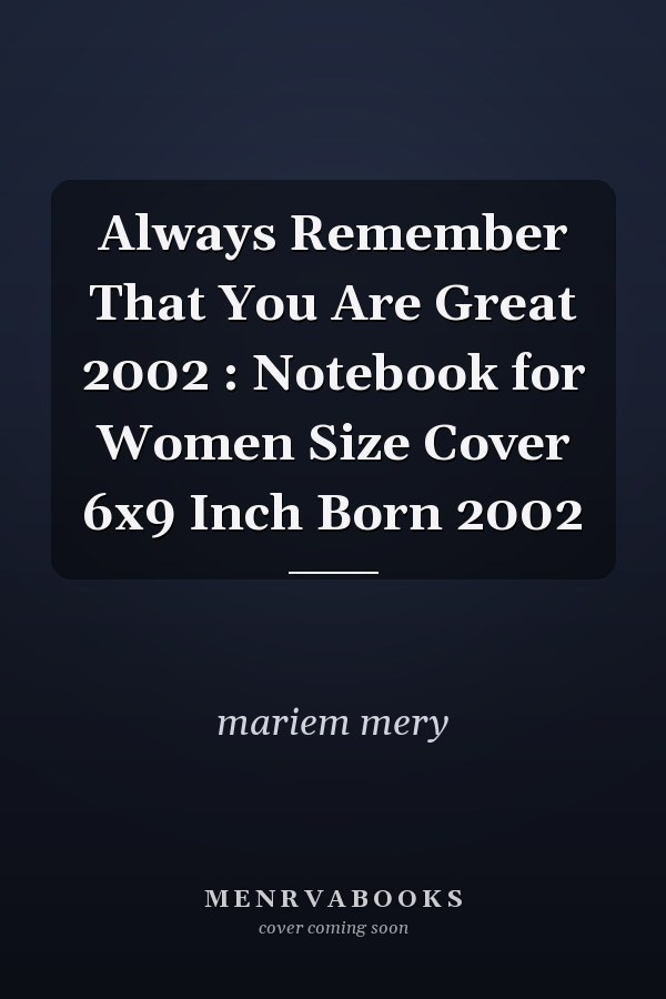 Always Remember That You Are Great 2002 : Notebook for Women Size Cover 6x9 Inch Born 2002