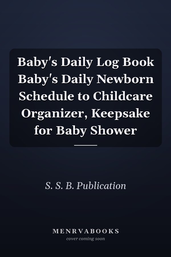Baby's Daily Log Book Baby's Daily Newborn Schedule to Childcare Organizer, Keepsake for Baby Shower