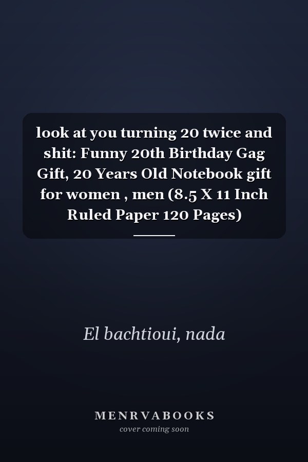 look at you turning 20 twice and shit: Funny 20th Birthday Gag Gift, 20 Years Old Notebook gift for women , men (8.5 X 11 Inch Ruled Paper 120 Pages)