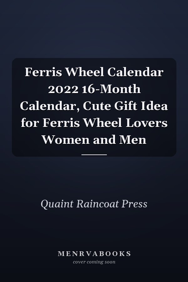 Ferris Wheel Calendar 2022 16-Month Calendar, Cute Gift Idea for Ferris Wheel Lovers Women and Men