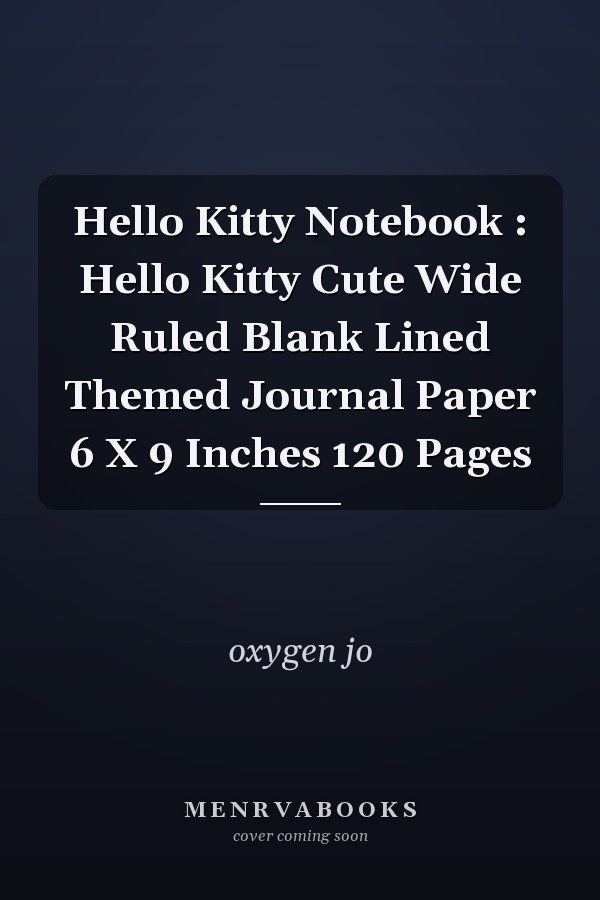 Hello Kitty Notebook : Hello Kitty Cute Wide Ruled Blank Lined Themed Journal Paper 6 X 9 Inches 120 Pages