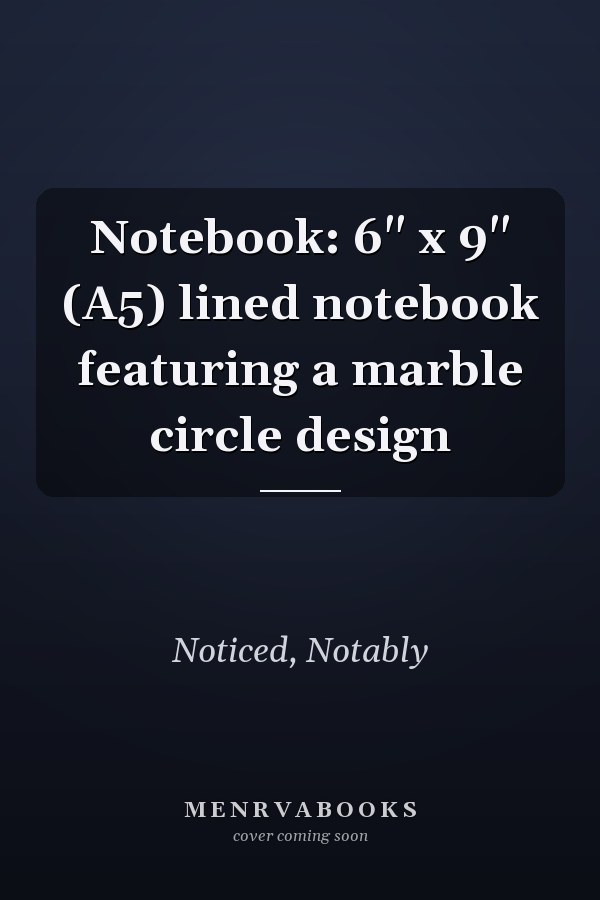Notebook: 6" x 9" (A5) lined notebook featuring a marble circle design