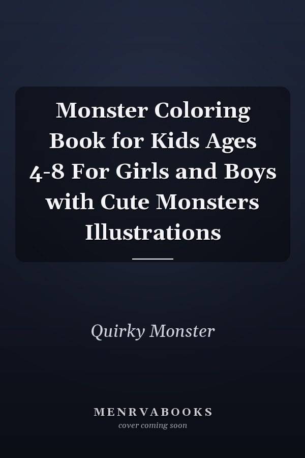 Monster Coloring Book for Kids Ages 4-8 For Girls and Boys with Cute Monsters Illustrations