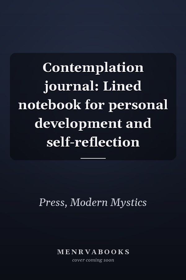 Contemplation journal: Lined notebook for personal development and self-reflection