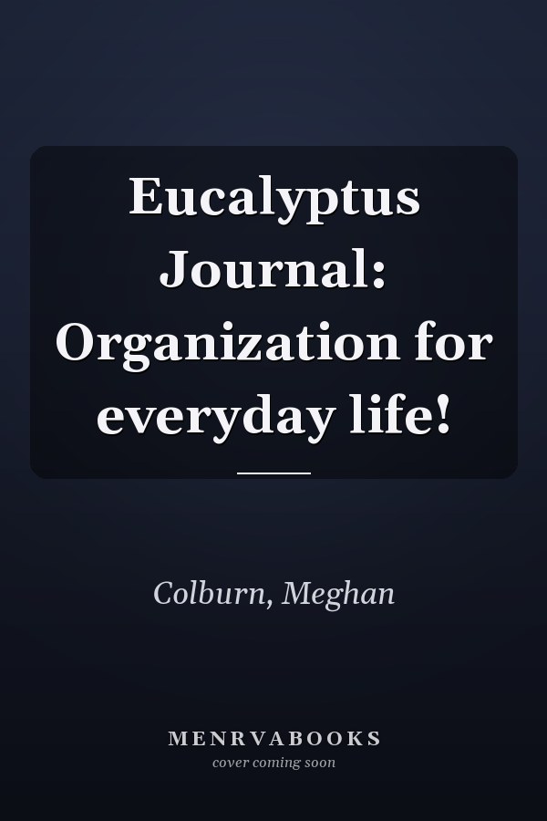 Eucalyptus Journal: Organization for everyday life!